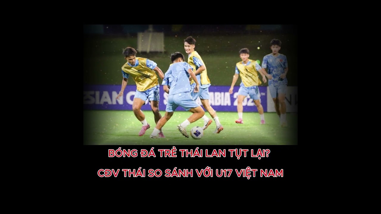 Thái Lan U17 Bị Thất Sớm, CĐV So Sánh Với Việt Nam 🇻🇳