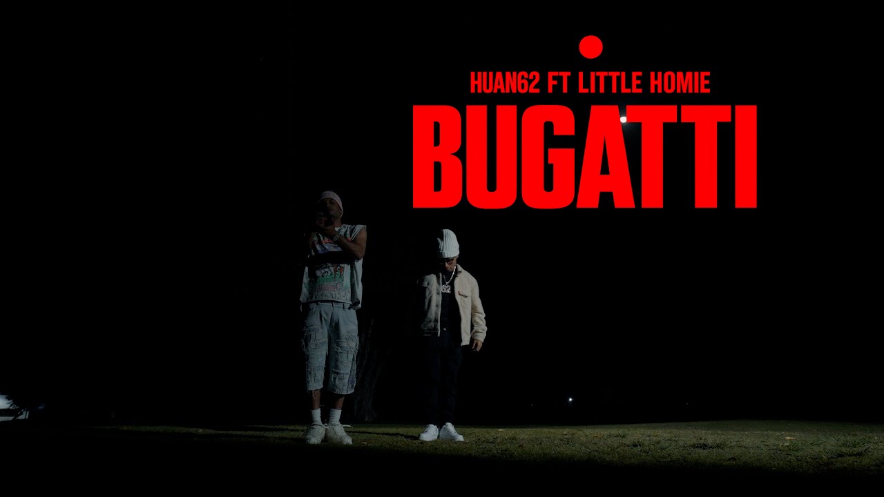 BUGATTI - HUAN 62 x Little Homie (Official Video)