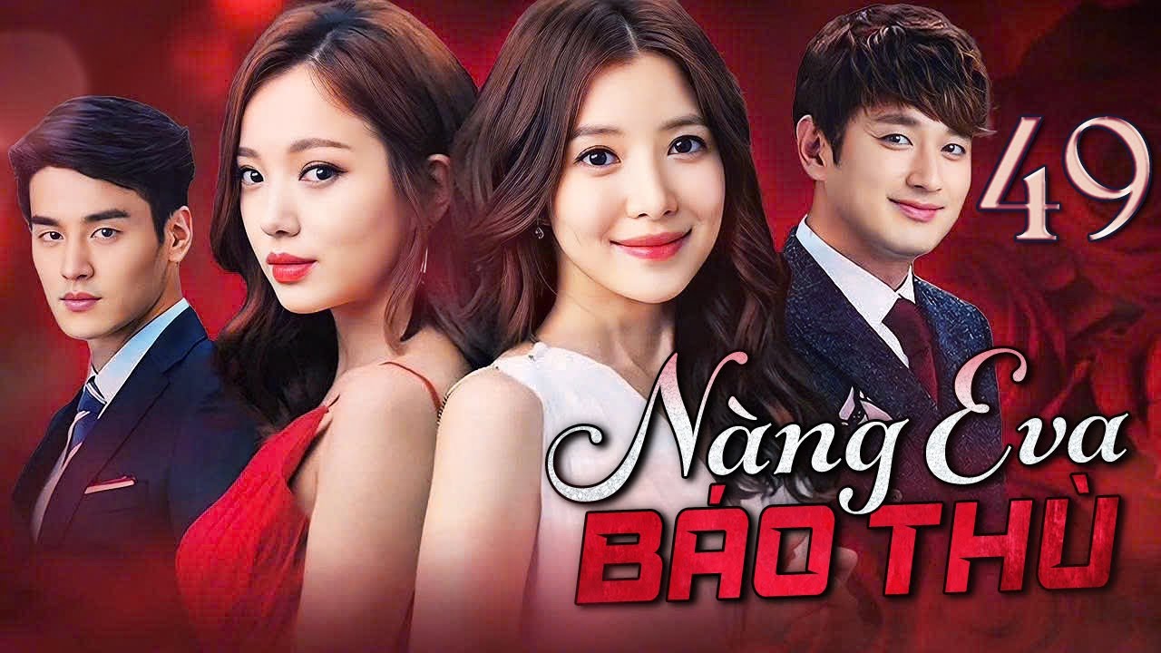 Nàng Eva Báo Thù | Tập 49 - Phim Hàn Quốc Tâm Lý & Tình Cảm Hot 2025 🎬