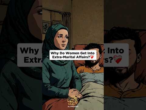 Why Do Women Get Into Extra-Marital Affairs?#muslim #nikah #marriage #islamic_video #couple #shorts