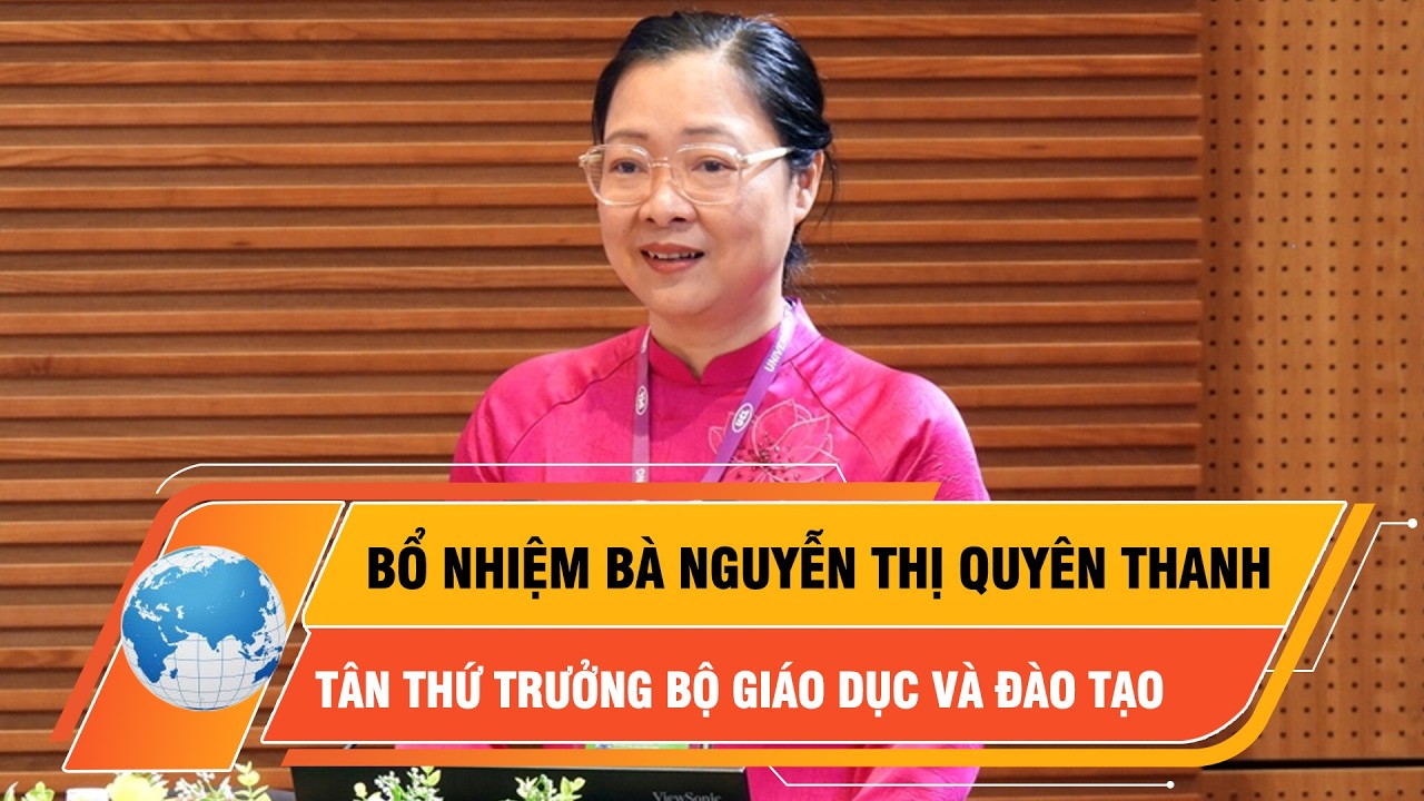 Bà Nguyễn Thị Quyên Thanh làm Thứ trưởng GD&ĐT
