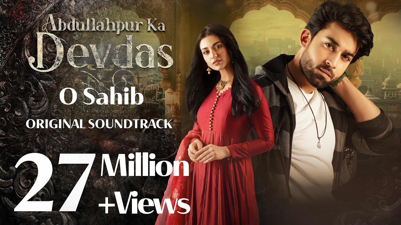 O Sahib OST | Abdullahpur Ka Devdas – Featuring Bilal Abbas & Sarah Khan 🎶