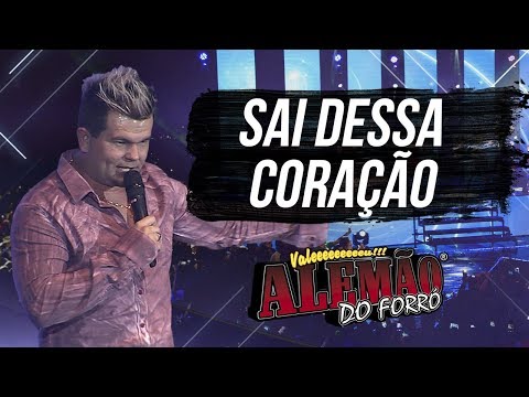 Alemão do Forró - Sai Dessa Coração [DVD Ao Vivo em Cariacica]