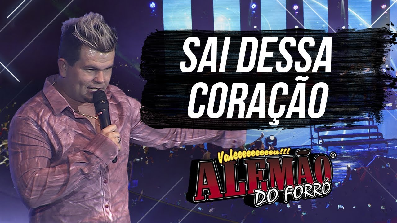 Alemão do Forró - Sai Dessa Coração (DVD Ao Vivo) 🎶