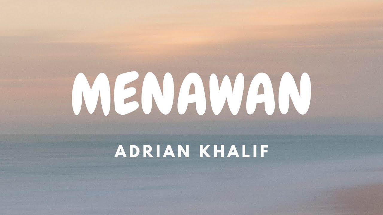 Adrian Khalif - Menawan | Lirik Video