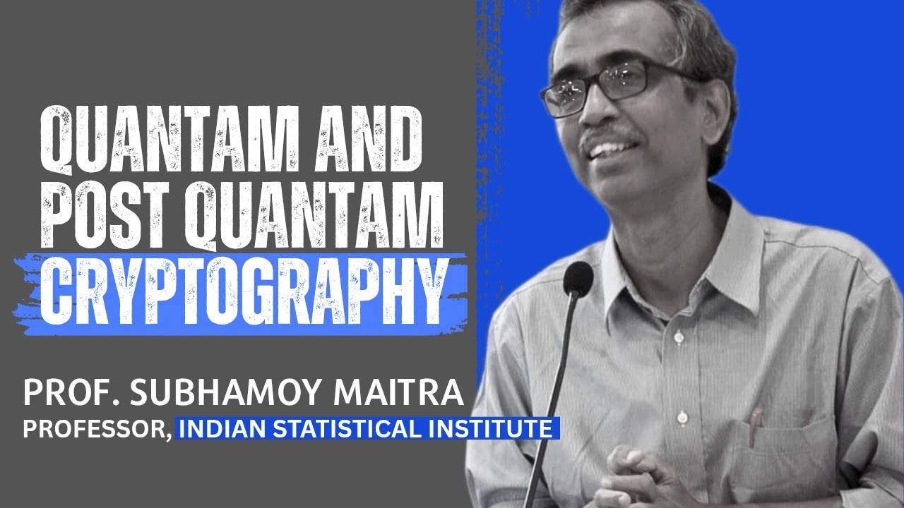 Unlocking the Future of Security: Quantum & Post-Quantum Cryptography Lecture by Prof. Subhamoy Maitra 🔐