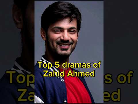 Top 5 Pakistani Dramas of Zahid ahmed | TrendingWorld