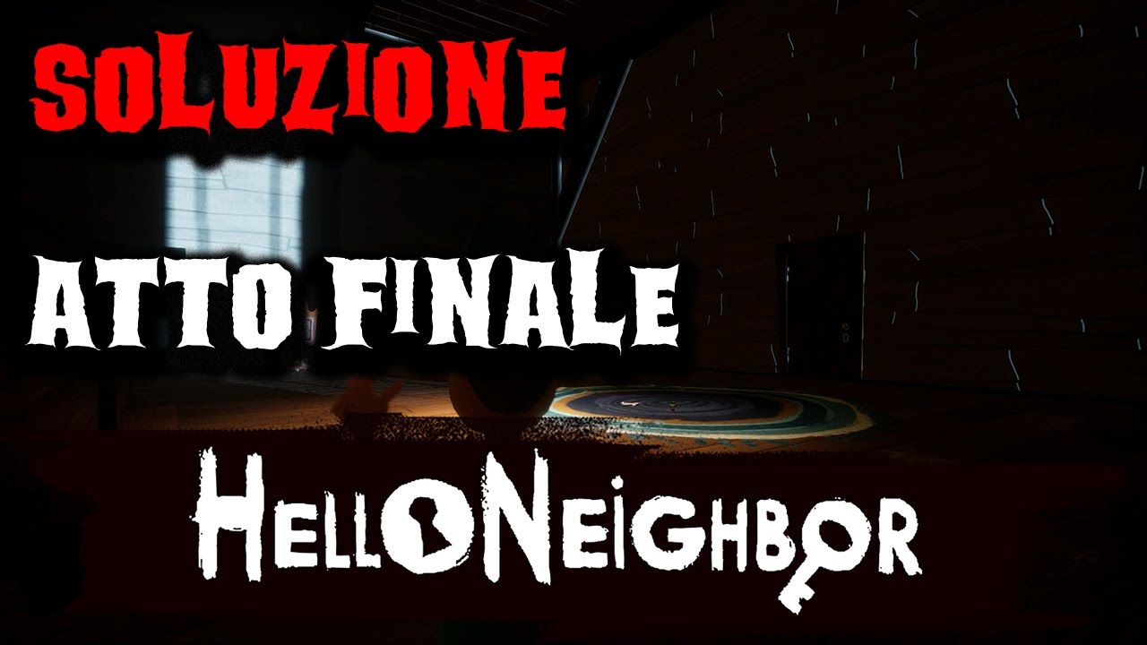 Guida Completa all'Atto Finale di Hello Neighbor ๐