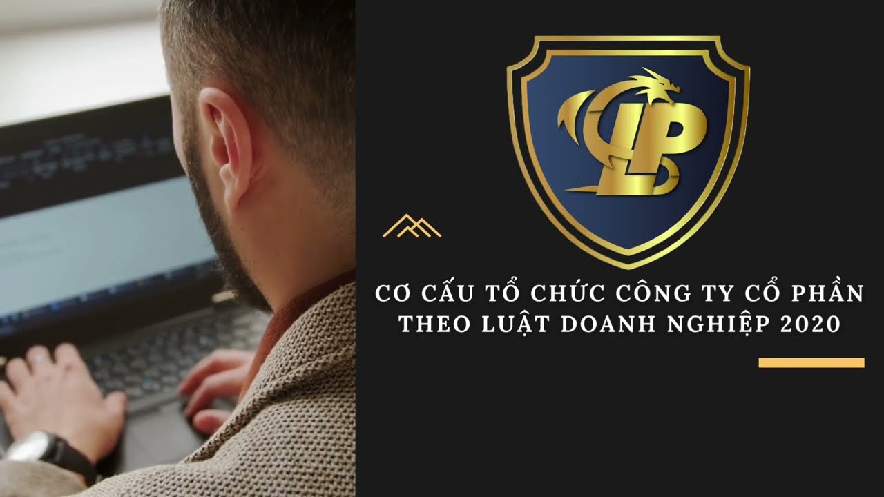 Cơ cấu tổ chức công ty cổ phần theo Luật Doanh nghiệp 2020