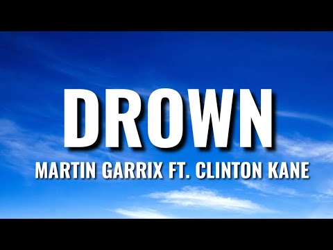 MARTIN GARRIX - DROWN (LYRICS) FEAT, CLINTON KANE