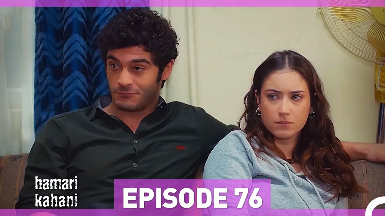 Hamari Kahani Episode 76 (Urdu Dubbed) – Exciting Drama Continues! 🎬