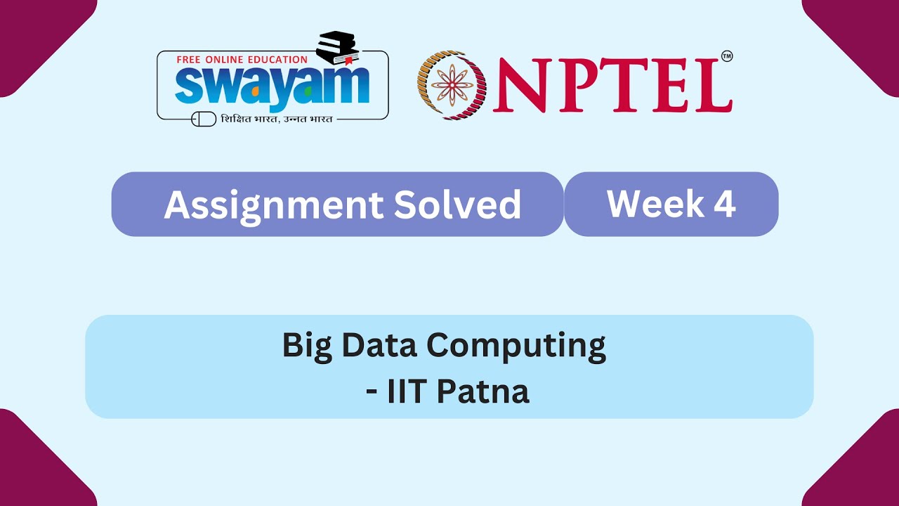 Big Data Computing Week 4 | NPTEL 2025 | IIT Patna