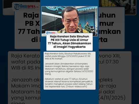 BREAKING NEWS: Raja Keraton Solo PB XIII Hangabehi Wafat, Akan Dimakamkan di Imogiri