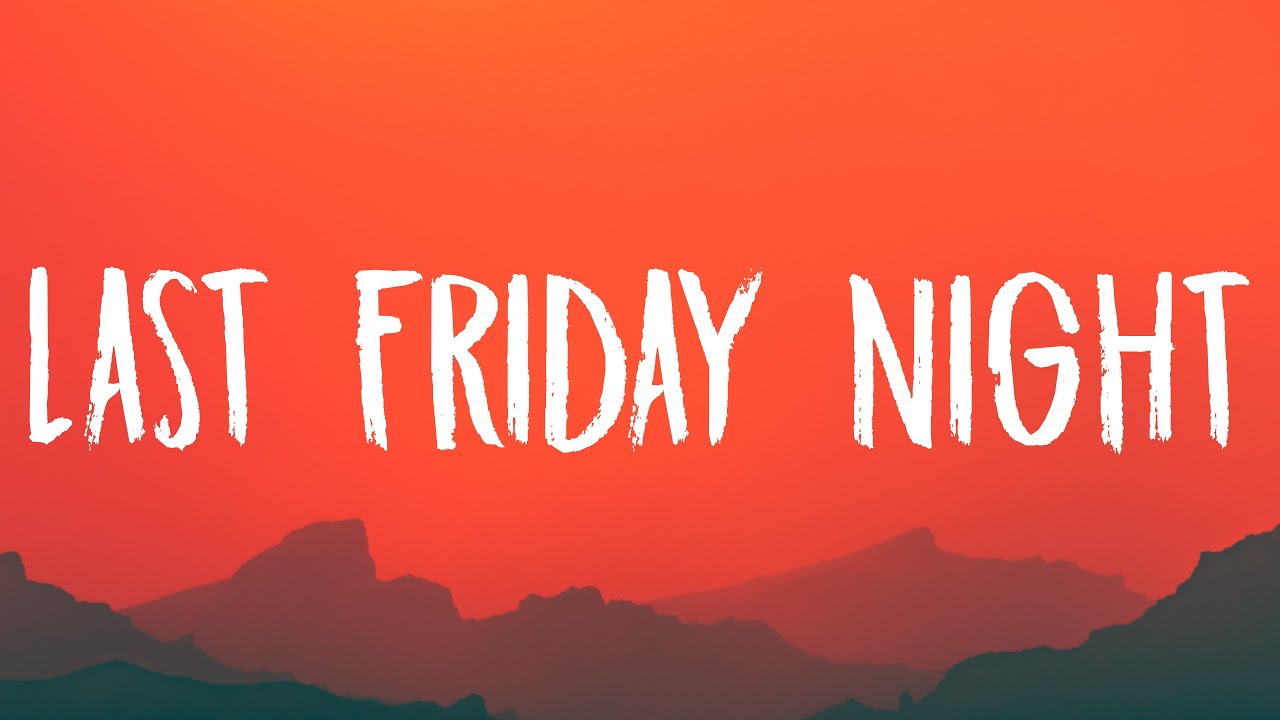 Katy Perry - Last Friday Night (Lyrics) ๐