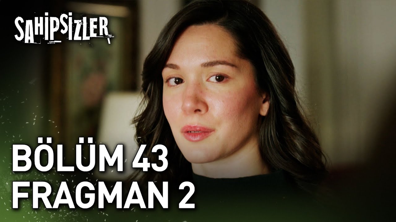 Sahipsizler 43. Bölüm 2. Fragman 🎬