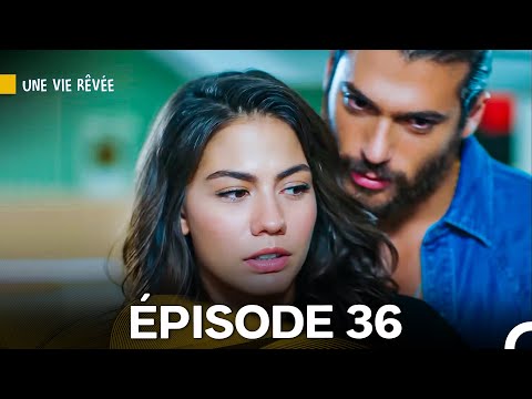Une Vie Rêvée Épisode 36 (Doublage en Français)