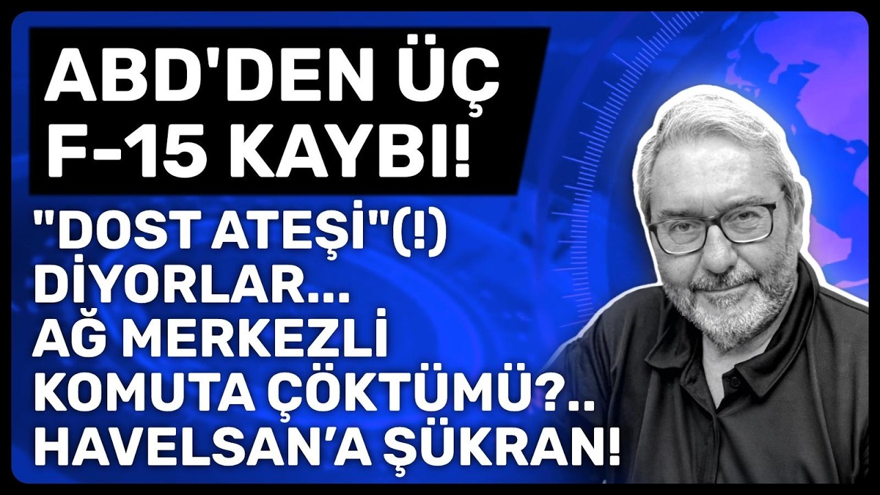 ABD'den 3 F-15 Kaybı ve Dost Ateşi İddiaları ✈️