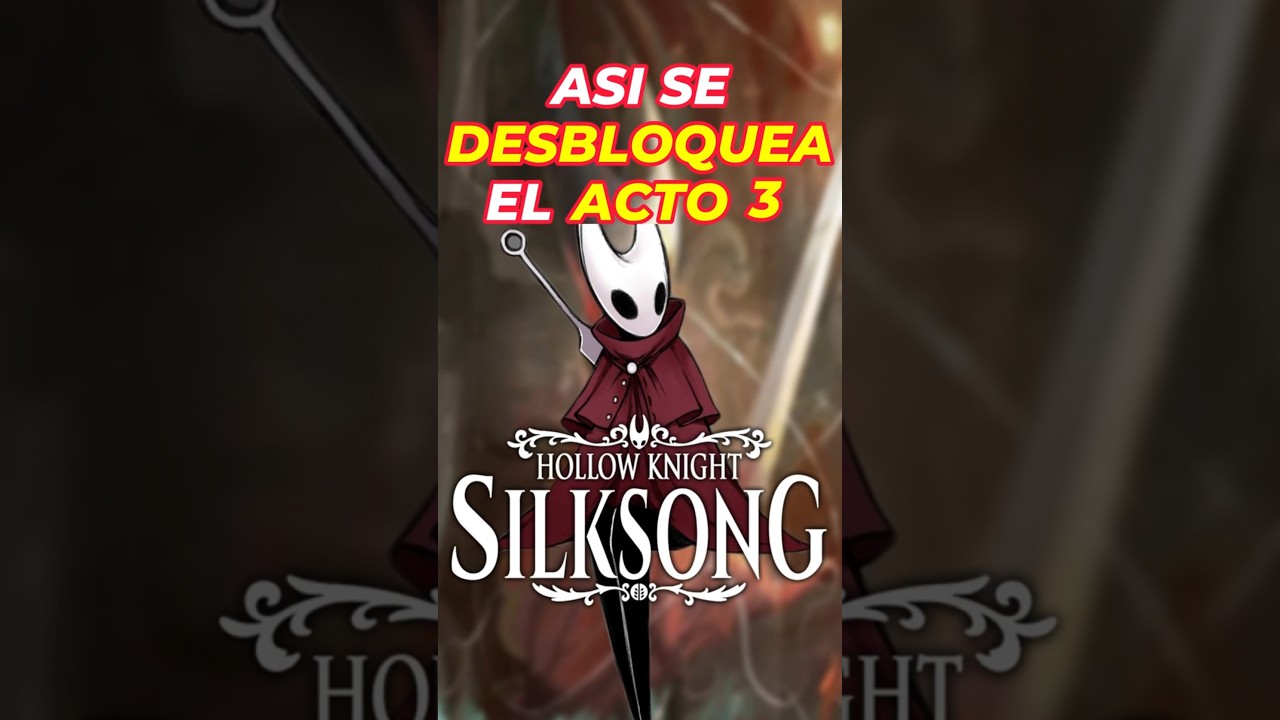 Cómo desbloquear el Acto 3 en Silksong 👀