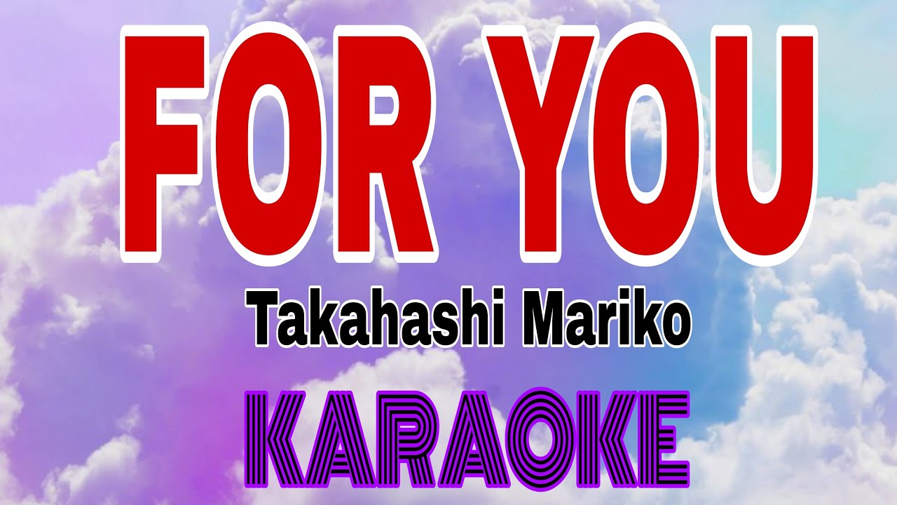 For You - Japanese Karaoke by Takahashi Mariko 🎤