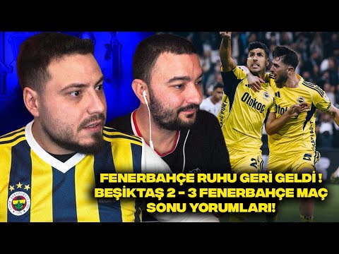 FENERBAHÇE RUHU GERİ GELDİ! | BEŞİKTAŞ 2 - 3 FENERBAHÇE MAÇ SONU YORUMLARI | UMUR AFAN ÇILDIRDI!