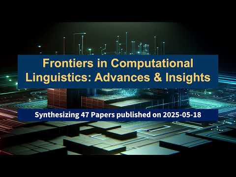 AI Frontiers: Breakthroughs in Computational Linguistics (May 18, 2025)
