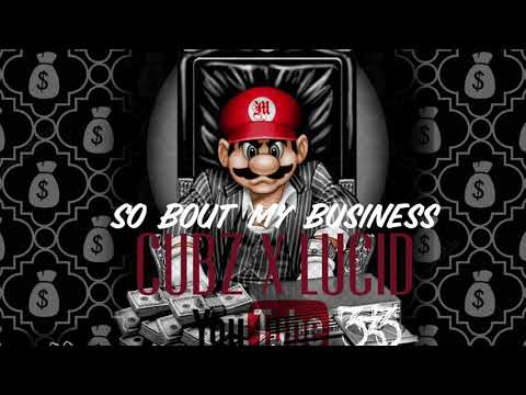 Cubz X Lucid - So Bout My Business (Audio)