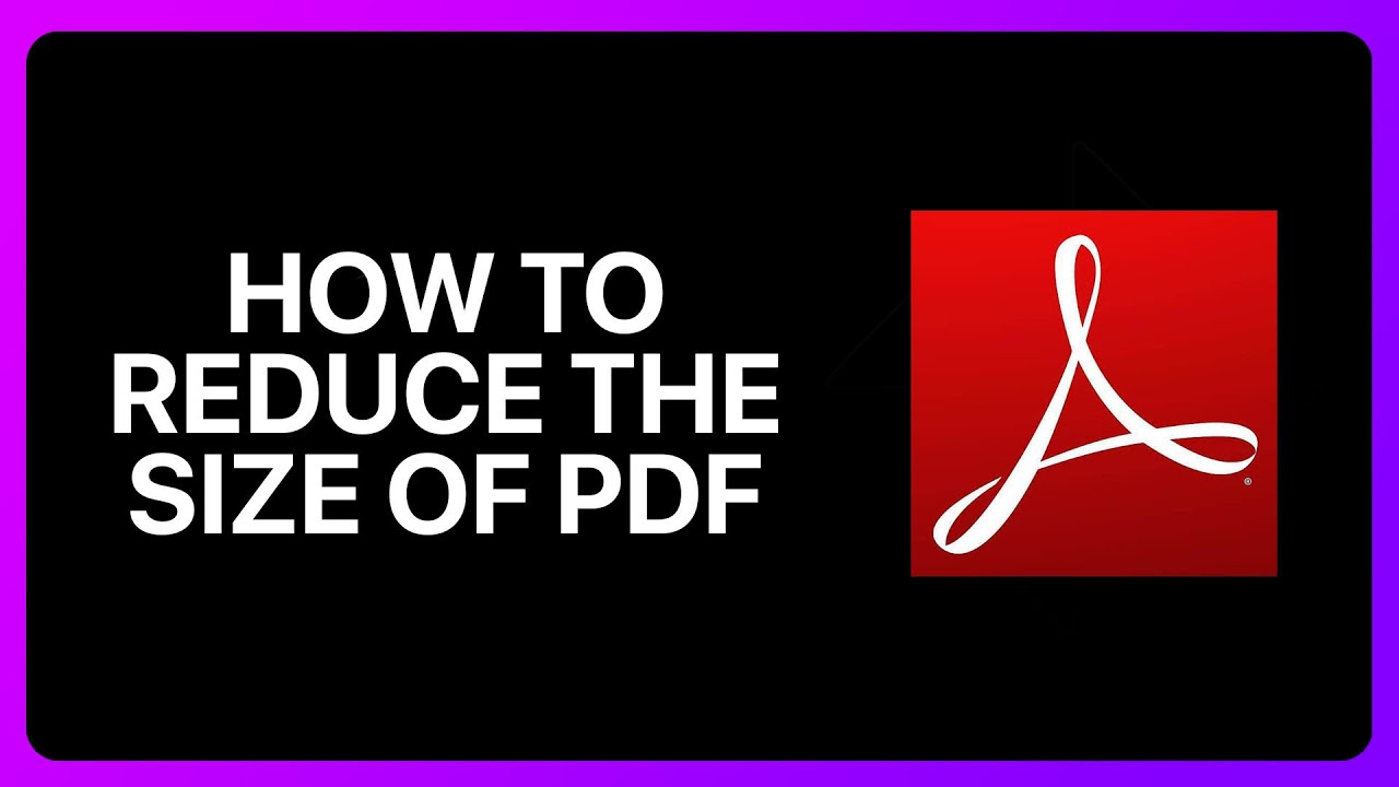 Reduce PDF Size in Adobe Acrobat Reader 📄