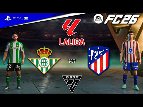FC26 Real Betis vs Atletico Madrid - La Liga 25/26 | PS4™ Pro 4K HDR