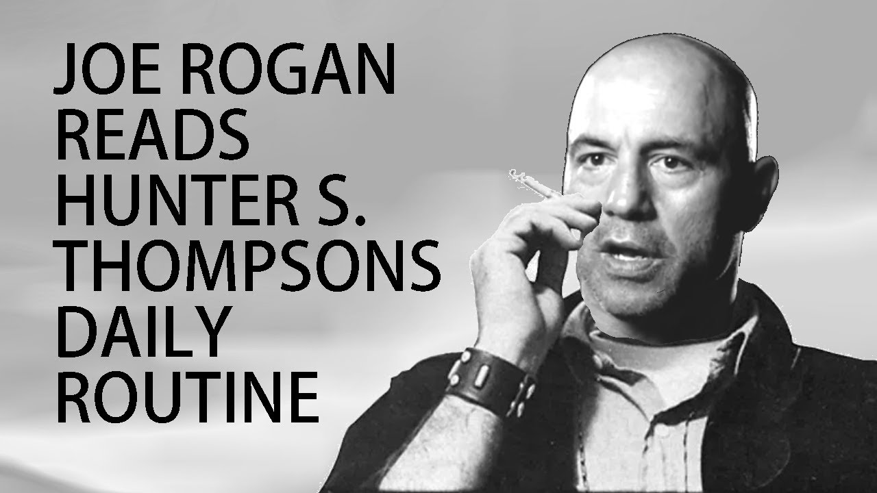Joe Rogan Reads Hunter S. Thompson's Daily Routine π