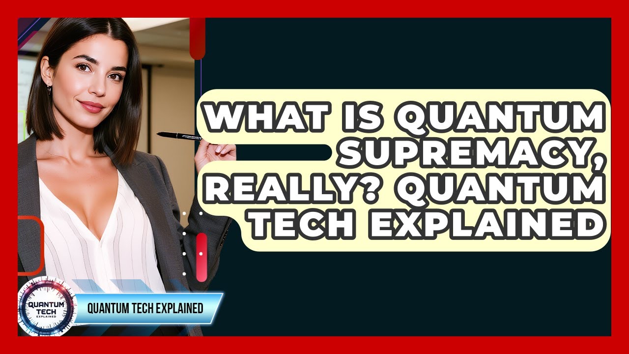 Understanding Quantum Supremacy: A Clear Explanation