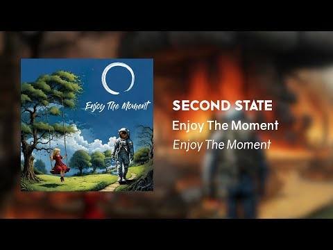 Enjoy The Moment – Second State
