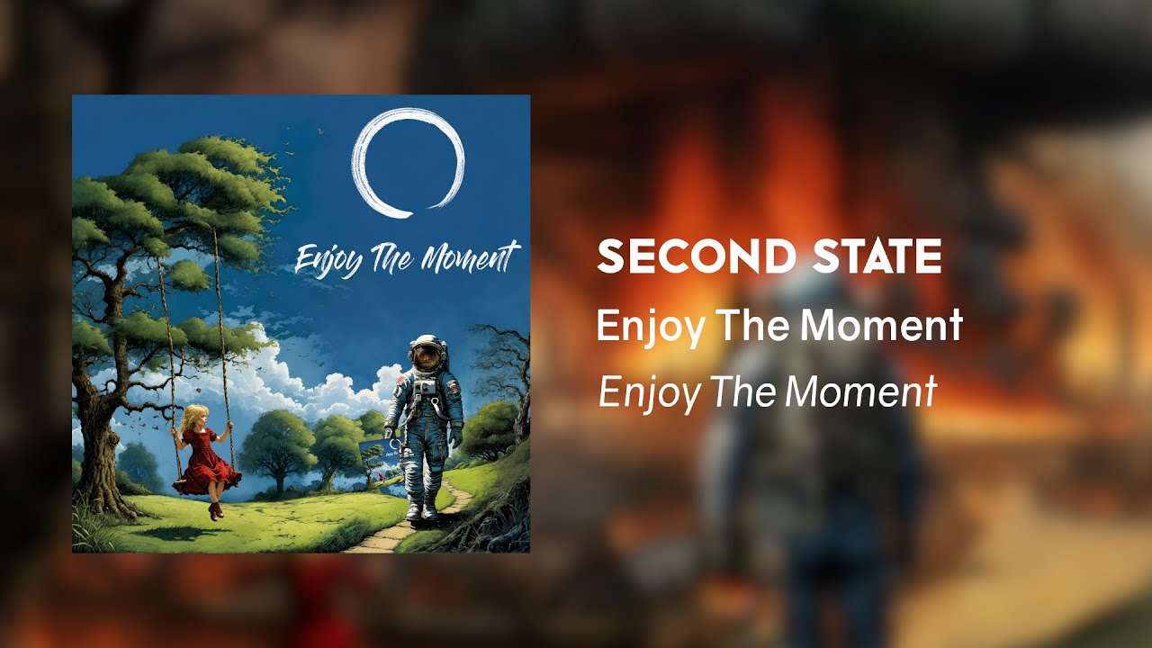 Enjoy The Moment – Second State | New Album Released Jan 2023 🎶