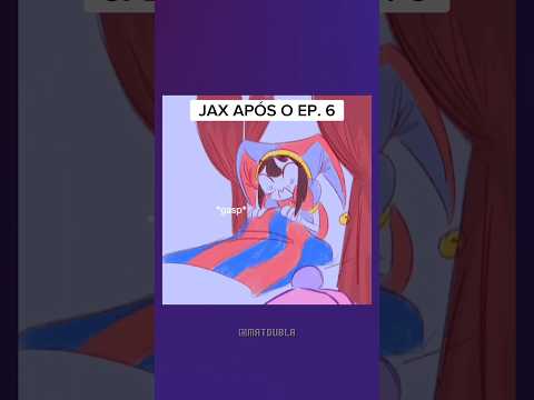 JAX APÓS O EPISÓDIO 6 | O INCRÍVEL CIRCO DIGITAL DUBLADO PT-BR #digitalcircus #pomni #fandub