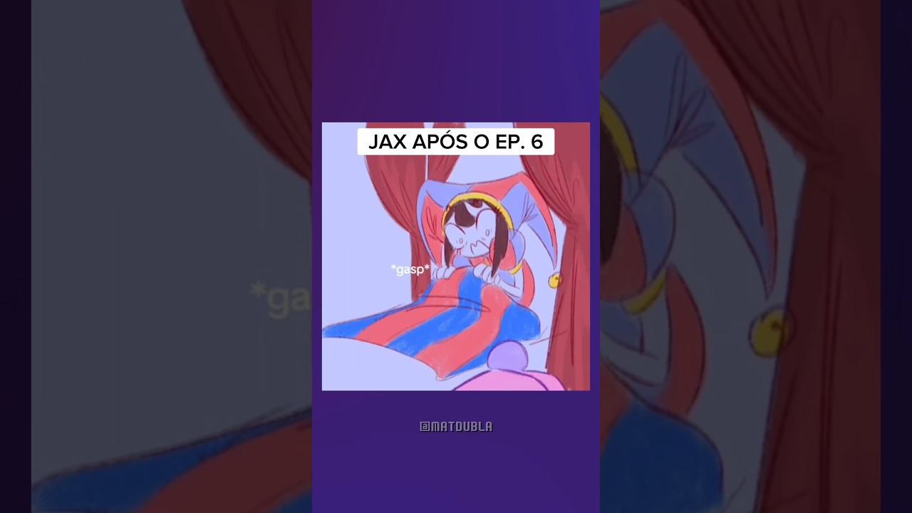 JAX Após o Episódio 6 | O Incrível Circo Digital Dublado em PT-BR 🎪