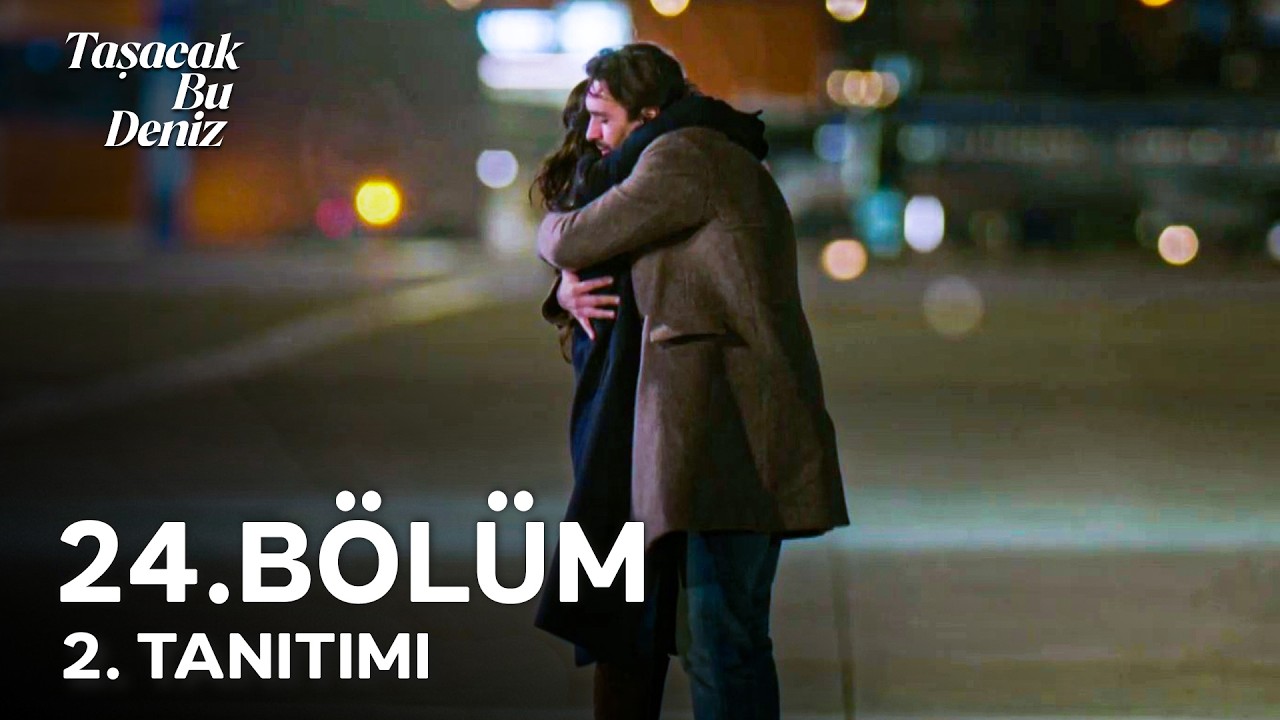 Taşacak Bu Deniz 24. Bölüm 2. Tanıtımı | "Seni almaya geldim.”