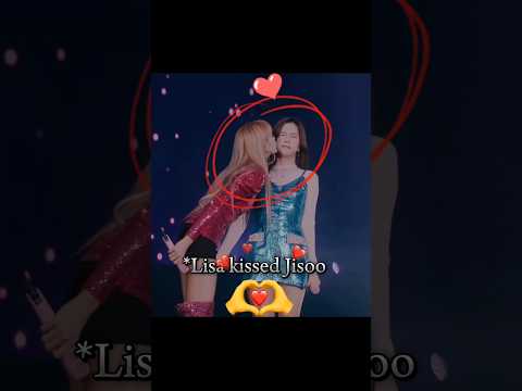 Lisa kissed Jisoo😮🤍🎀 #blackpink #jisoo #lisa #rosé #jennie #earthquake
