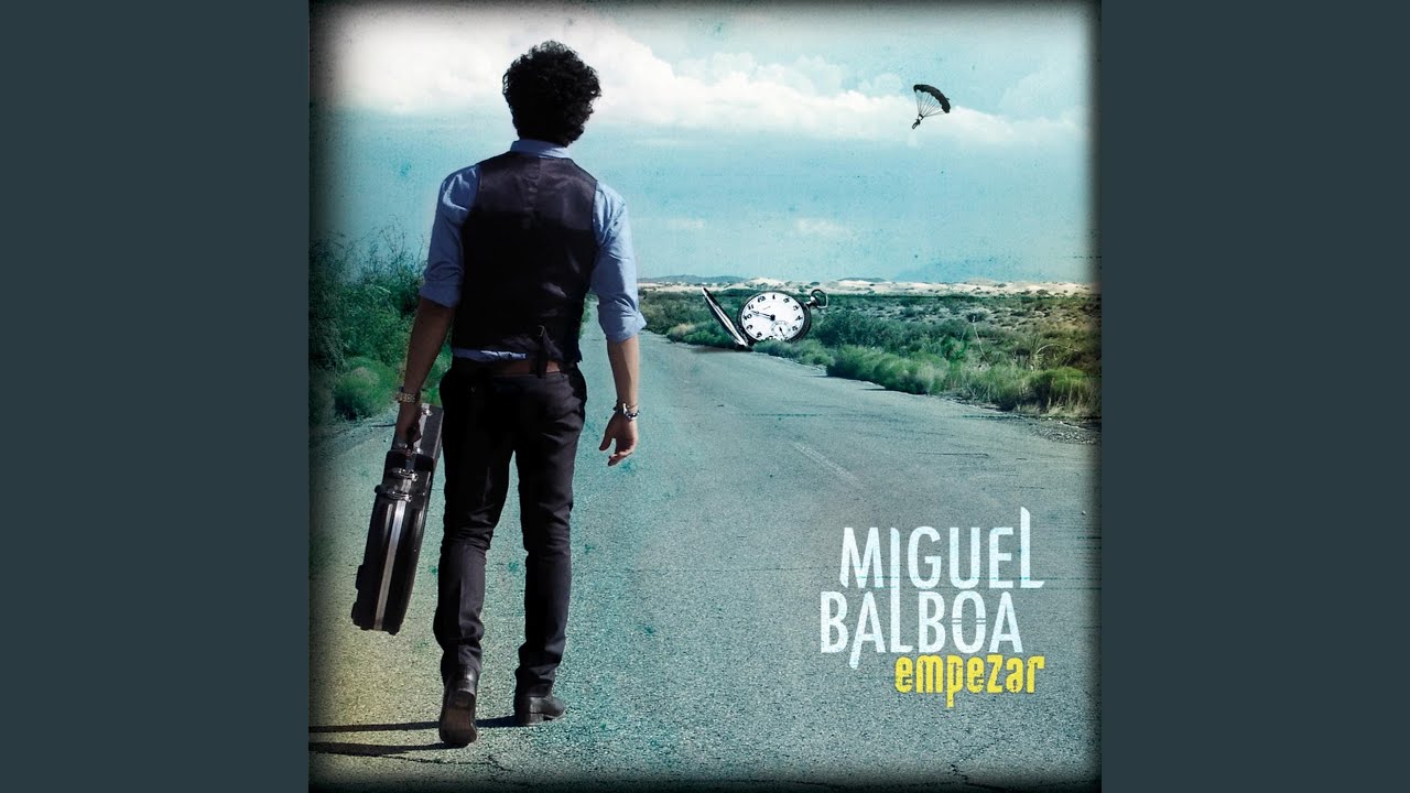 Empezar by Miguel Balboa (2009) 🎶