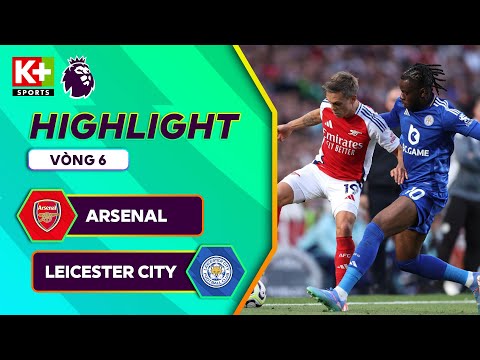 ARSENAL - LEICESTER: VỊ CỨU TINH PHÚT BÙ GIỜ, PHÁO THỦ BÙNG NỔ CẢM XÚC | NGOẠI HẠNG ANH 24/25