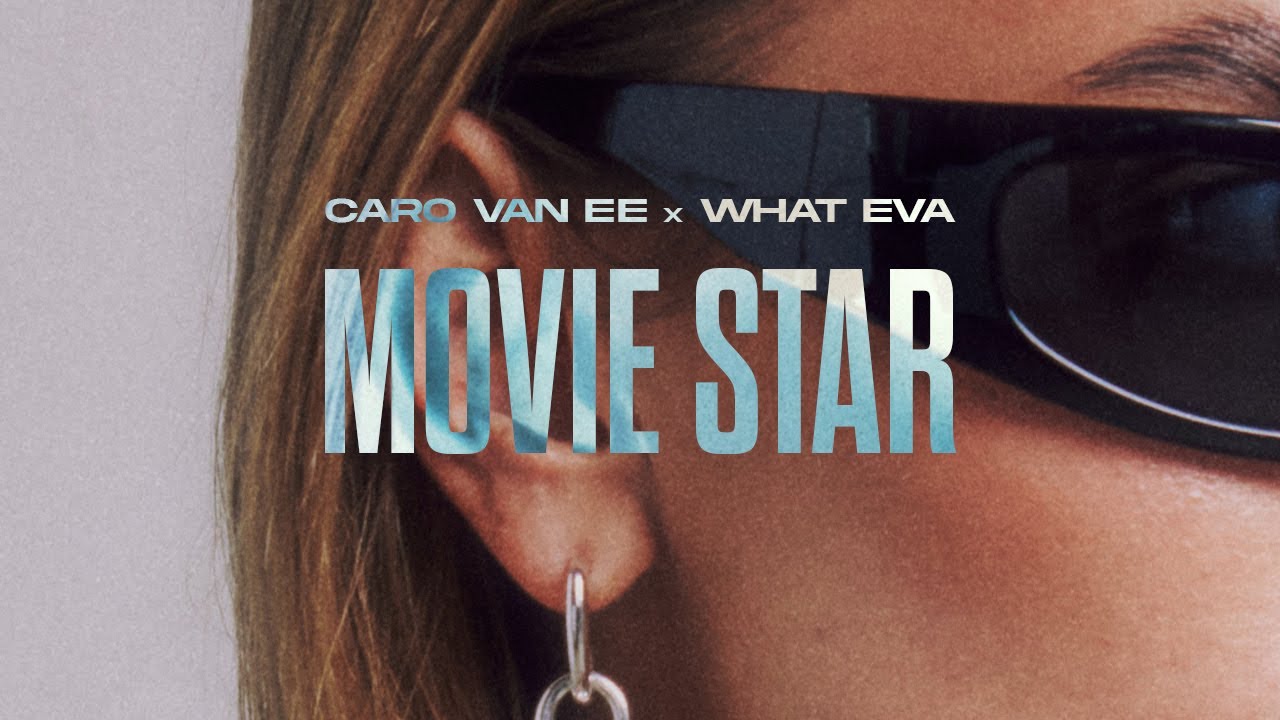 Caro van Ee x WHAT EVA - Movie Star 🎬