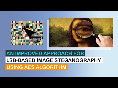 AN IMPROVED APPROACH FOR LSB BASED IMAGE STEGANOGRAPHY USING AES ALGORITHM
