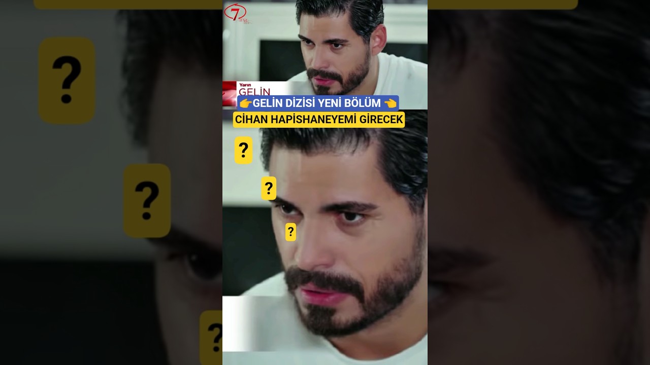 Gelin Dizisi 258. Bölümde Cihan Hapishaneye Mi Girecek? 🔍