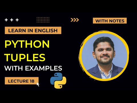 Python Tuples Tutorial with 20+ Examples | What are Tuples in Python | | Lecture 18 | Amit Thinks