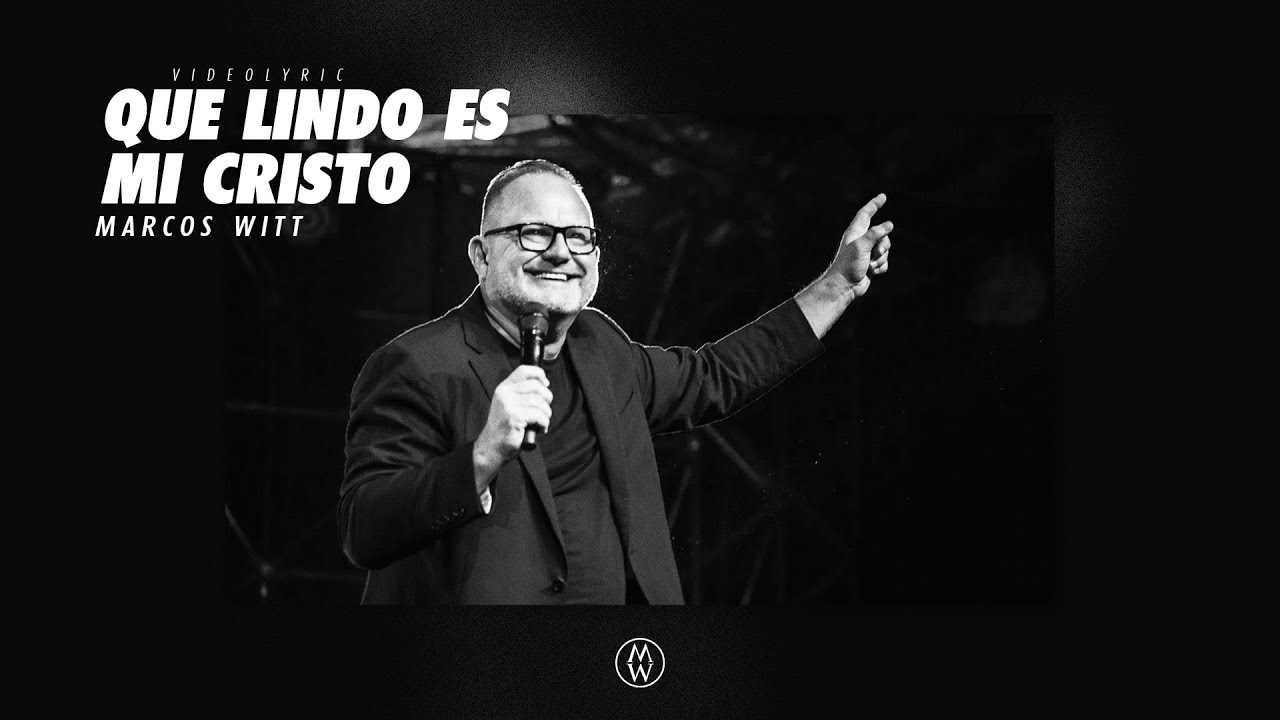 Marcos Witt - Que Lindo Es Mi Cristo (Lyrics) 🎶