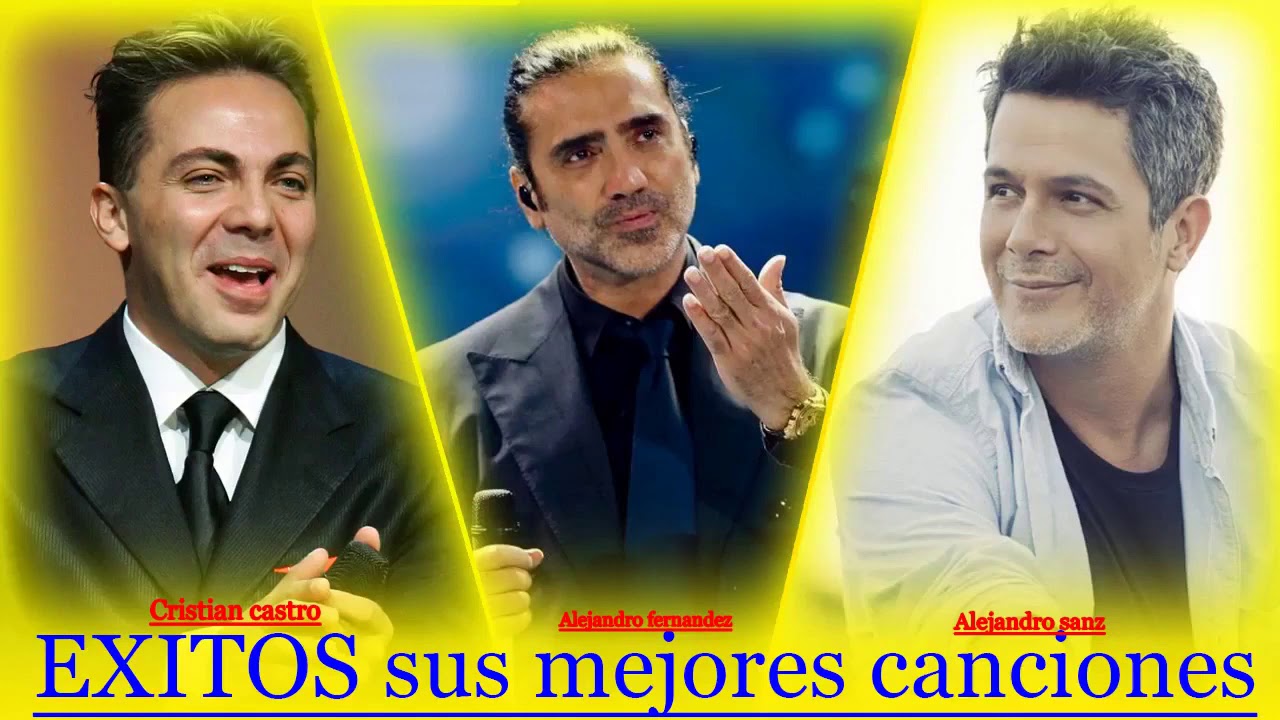 Top Hits: Alejandro Fernandez, Sanz & Castro 🎶