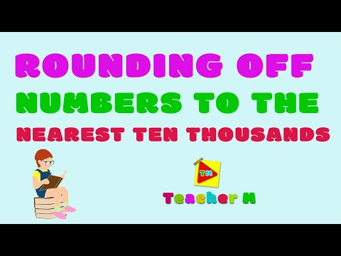 Rounding Off Numbers To The Nearest Ten Thousands