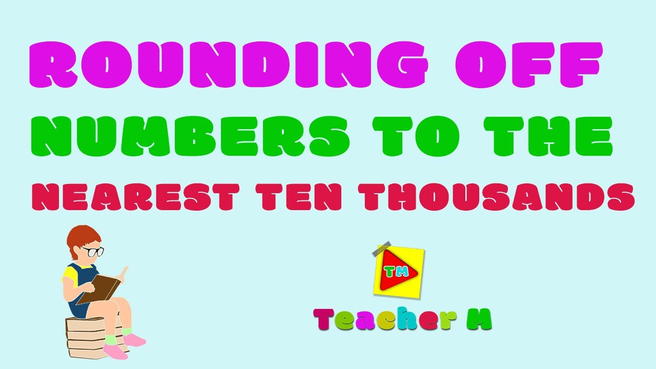 Rounding Numbers to the Nearest Ten Thousand
