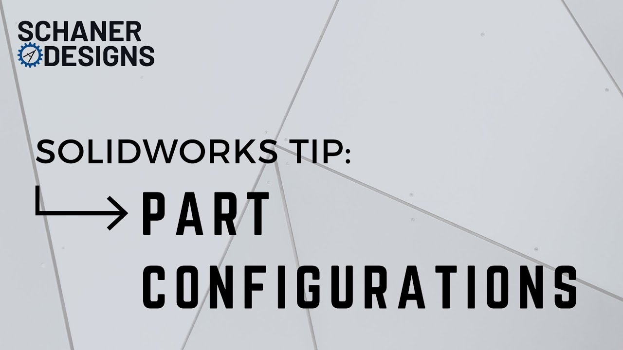 Solidworks Tip: Mastering Part Configurations