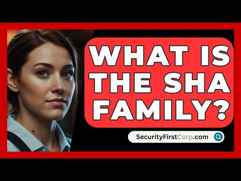 What Is The SHA Family? - SecurityFirstCorp.com