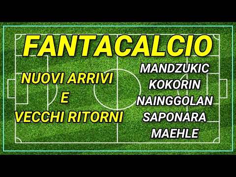 FANTACALCIO - 5 NOMI DA VALUTARE - Nuovi arrivi e vecchi ritorni Calciomercato Consigli Asta