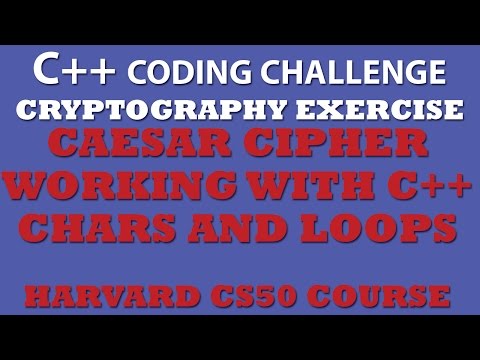 C++ Programming Challenge: Caesar Ciher (Working With C++ Chars) - CS50 Pset2